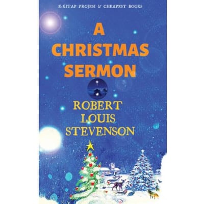 A Christmas Sermon - Robert Louis Stevenson