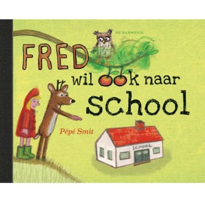 Fred Wil Ook Naar School - Pépé Smit