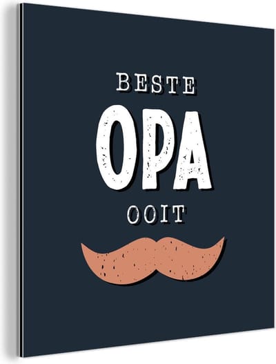 Wanddecoratie Metaal - Aluminium Schilderij Industrieel - Cadeau man - Opa - Quote - Spreuken - Beste opa ooit - 90x90 cm - Dibond - Foto op aluminium - Industriële muurdecoratie - Voor de woonkamer/slaapkamer