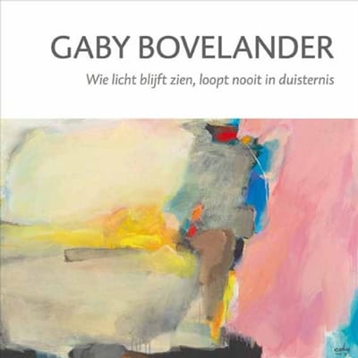 Gaby Bovelander - Wie Licht Blijft Zien, Loopt Nooit In Duisternis - Lies van der Beek