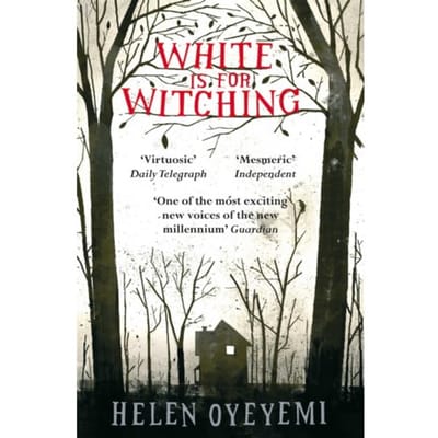 White Is For Witching - Helen Oyeyemi
