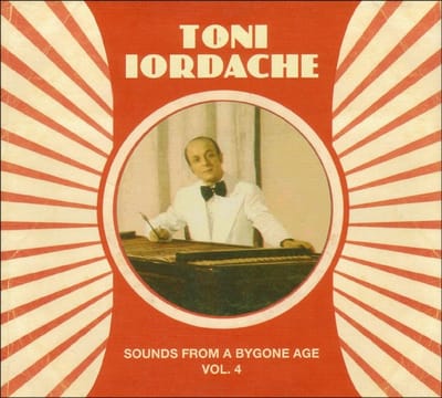 Toni Iordache - Sounds From A Bygone Age · Vol.4 (CD) (Remastered)