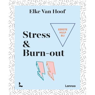 Eerste Hulp Bij Stress & Burn-Out - Elke Van Hoof