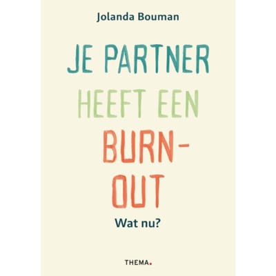 Je Partner Heeft Een Burn-Out. Wat Nu? - Jolanda Bouman