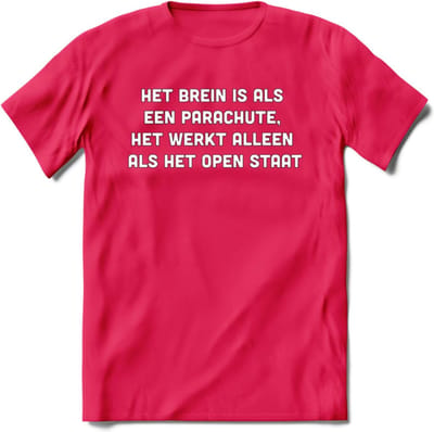 Het brein is als een parachute Spreuken T-Shirt | Dames / Heren | Grappige cadeaus | Verjaardag teksten Cadeau - Fuchsia - XXL