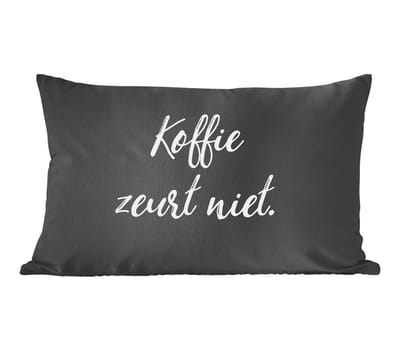 Sierkussens - Kussentjes Woonkamer - 60x40 cm - Quotes - Koffie - Spreuken - Koffie zeurt niet - Humor
