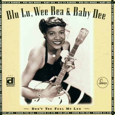 Blue Lu Barker, Bea Booze & Baby Dee - Don't You Feel My Leg (Apollo's Lady Blues Singers) (CD)
