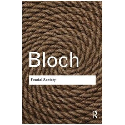Feudal Society - Routledge Classics - Bloch, Marc