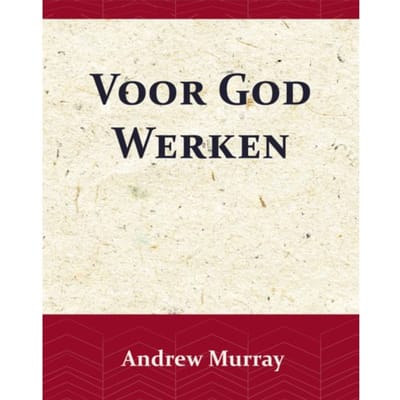 Voor God Werken - Andrew Murray