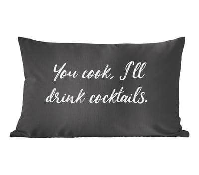 Sierkussens - Kussentjes Woonkamer - 60x40 cm - Quotes - Cocktail - You cook, I'll drink cocktails - Spreuken - Koken