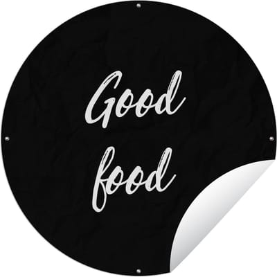 Tuincirkel Quotes - Eten - Spreuken - Good food - 60x60 cm - Ronde Tuinposter - Buiten