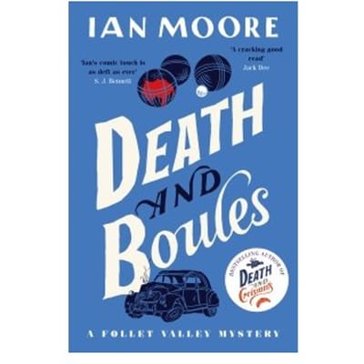 Death And Boules - A Follet Valley Mystery - Ian Moore