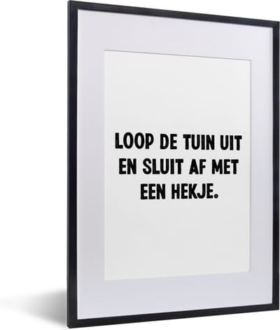 Fotolijst incl. Poster - Spreuken - Loop de tuin uit en sluit af - Quotes - 30x40 cm - Posterlijst