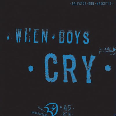 Selector Dub Narcotic - When Boys Cry (LP)