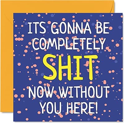 Het verlaten van geschenken voor collega's Vrouwen Mannen - Gonna Be Sh* t Zonder jou - Sorry dat je veel geluk verlaat in je nieuwe baan kaart, 145mm x 145mm wenskaarten, grappige verlaten geschenken felicitaties kaart