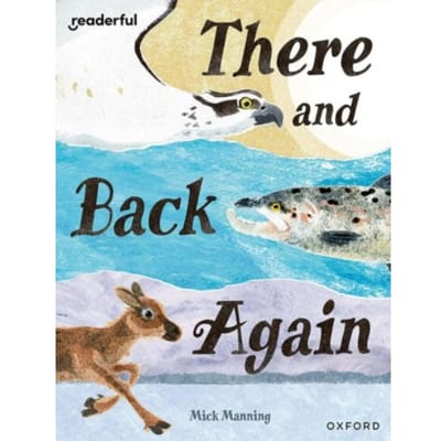 Readerful Books For Sharing: Year 4/Primary 5: There And Back Again - Readerful Books For Sharing - Manning, Mick