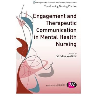 Engagement And Therapeutic Communication In Mental Health Nursing - Walker