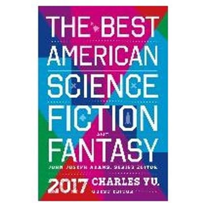 The Best American Science Fiction And Fantasy 2017 - Adams John Joseph Adams
