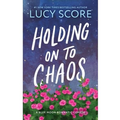Holding On To Chaos - Blue Moon - Lucy Score
