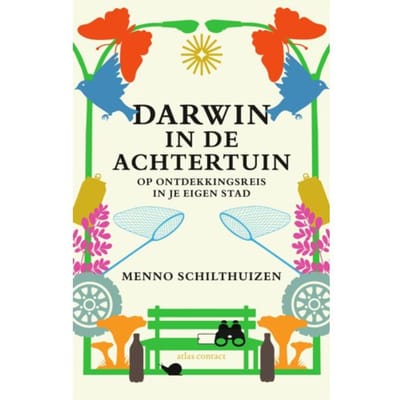 Darwin In De Achtertuin - Menno Schilthuizen