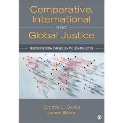 Comparative, International, And Global Justice: Perspectives From Criminology And Criminal Justice - Banks
