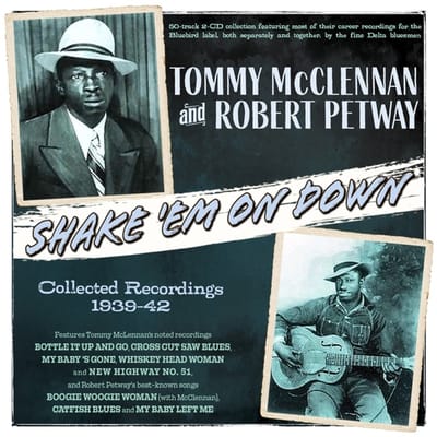 Mcclennan, Tommy & Robert Petway - Shake 'Em On Down - Collected Recordings 1939-42 (CD)