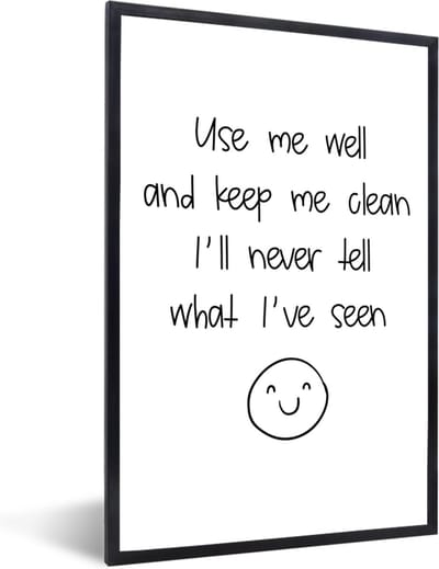 Fotolijst incl. Poster - Spreuken - Quotes - Use me well and keep me clean I'll never tell what I've seen - Emoji - Smile - 40x60 cm - Posterlijst