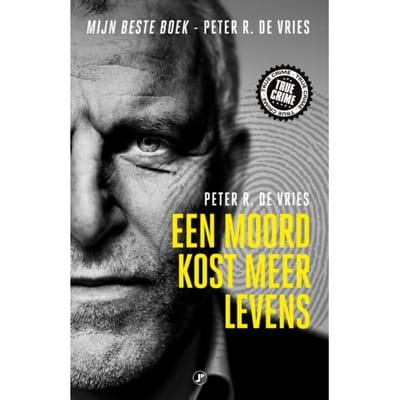 Een Moord Kost Meer Levens - True Crime - Peter R. de Vries