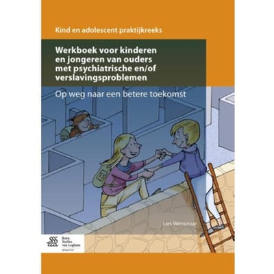 Werkboek Voor Kinderen En Jongeren Van Ouders Met Psychiatrische En/Of Verslavingsproblemen - Kind - Lies Wenselaar