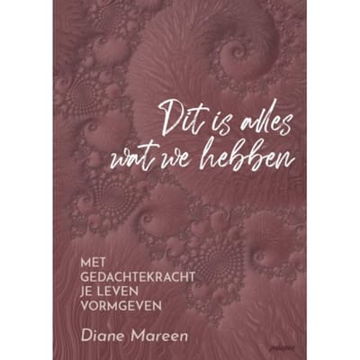 Dit Is Alles Wat We Hebben - Diane Mareen
