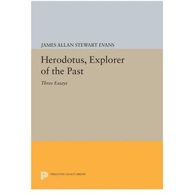 Herodotus, Explorer Of The Past - James Allan Stewart Evans