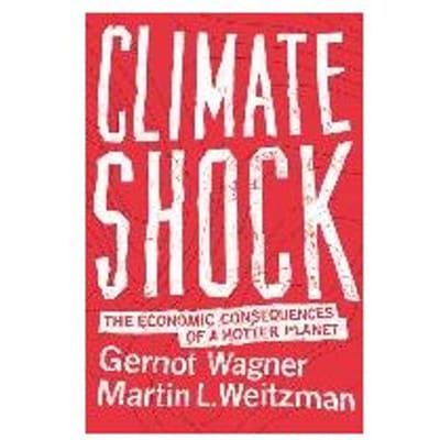 Climate Shock - The Economic Consequences Of A Hotter Planet - Wagner, Gernot