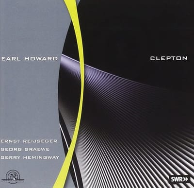 Earl Howard, Goeorg Graewe, Ernst Reijseger - Earl Howard: Clepton (CD)