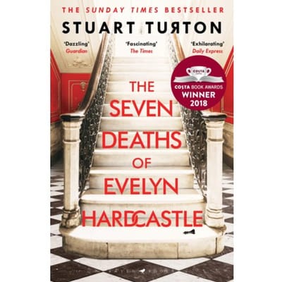 The Seven Deaths Of Evelyn Hardcastle - Stuart Turton