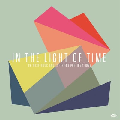 In The Light Of Time: Uk Post-Rock And Leftfield Pop 1992-1998 - V/a (various Artists)