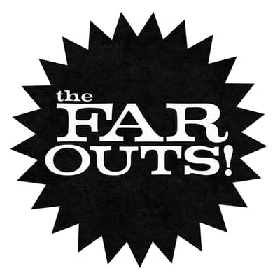 The Far Outs!