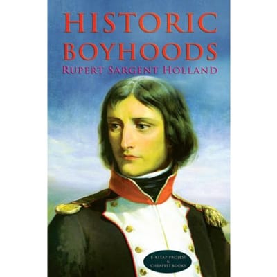 Historic Boyhoods - Rupert Sargent Holland