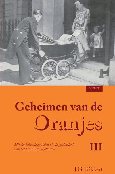 Geheimen Van De Oranjes - J.G. Kikkert