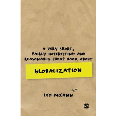 A Very Short, Fairly Interesting And Reasonably Cheap Book About Globalization - McCann