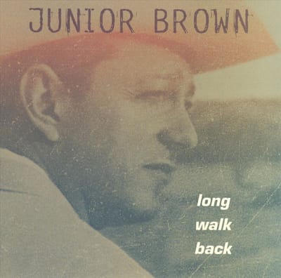 Long Walk Back - Junior Brown