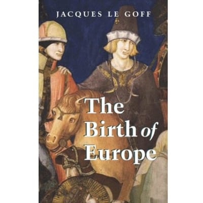The Birth Of Europe - Making Of Europe - Sociales Le Goff
