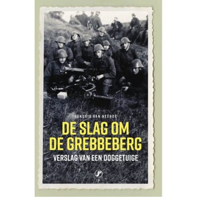 De Slag Om De Grebbeberg - Hendrik van Heerde