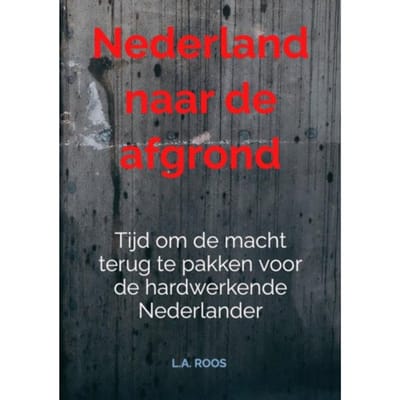 Nederland Naar De Afgrond - L.A. Roos