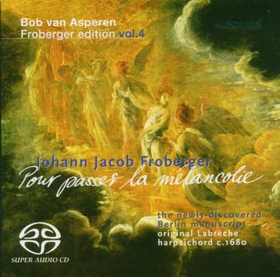 Bob Van Asperen - Johann Jacob Froberger: Pour Passer La Melancolie (SACD)