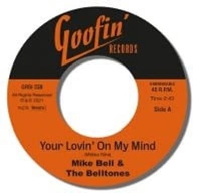 Mike Bell & The Belltones - Your Lovin' On My Mind (7" Single)
