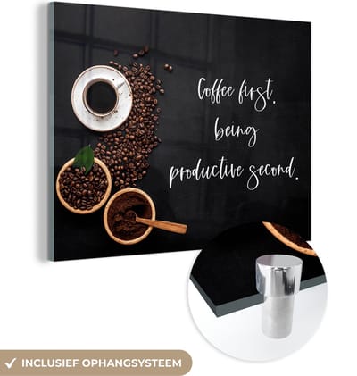 MuchoWow® Glasschilderij 120x90 cm - Schilderij acrylglas - Spreuken - Koffie - Coffee first, being productive second - Foto op glas - Schilderijen