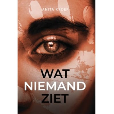 Wat Niemand Ziet - Anita Kroef