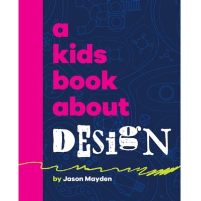 A Kids Book About Design - A Kids Book - Jason Mayden