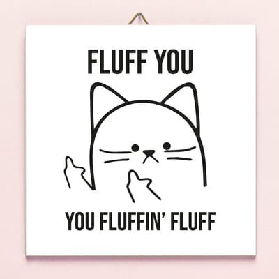 Tegeltje Fluff You van Ditverzinjeniet