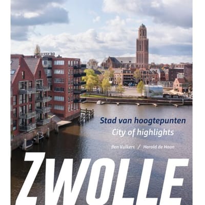 Zwolle, Stad Van Hoogtepunten/City Of Highlights - Harold de Haan